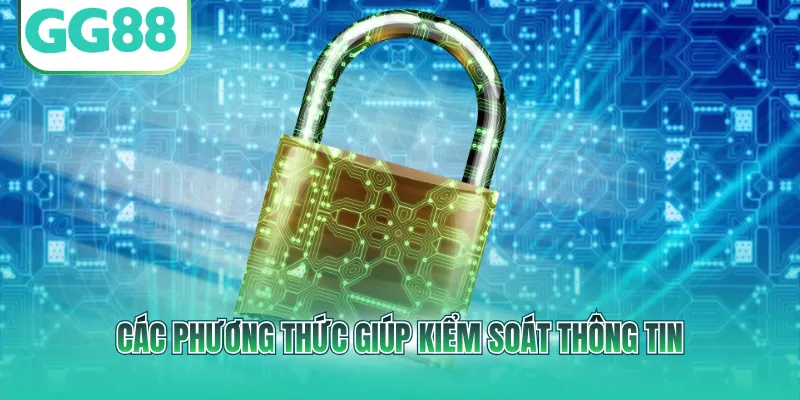 Các phương thức giúp kiểm soát thông tin