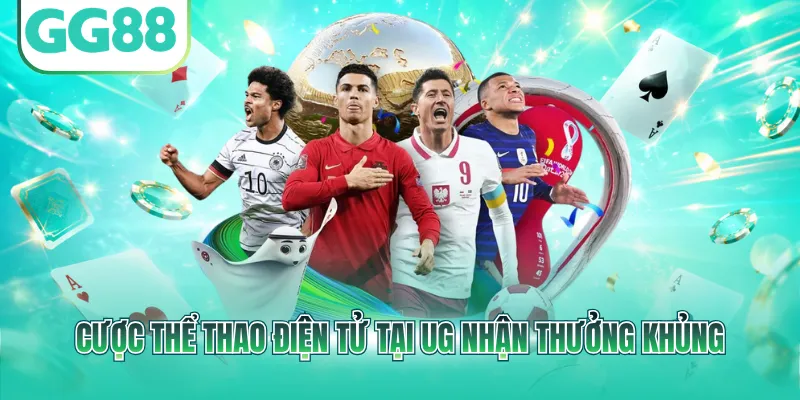 Cược thể thao điện tử tại UG nhận thưởng khủng