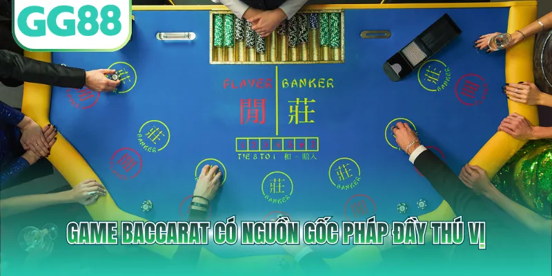 Game Baccarat có nguồn gốc Pháp đầy thú vị